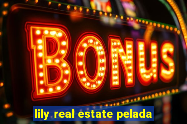 lily real estate pelada